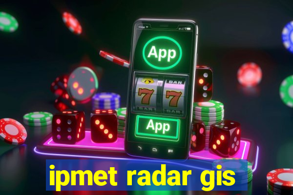 ipmet radar gis